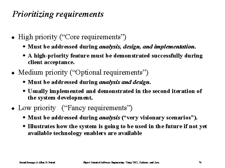 Prioritizing requirements ¨ High priority (“Core requirements”) w Must be addressed during analysis, design,