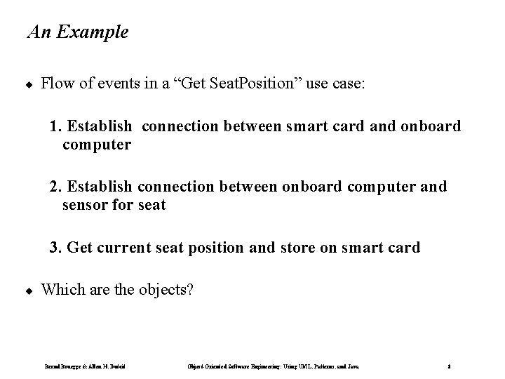 An Example ¨ Flow of events in a “Get Seat. Position” use case: 1.