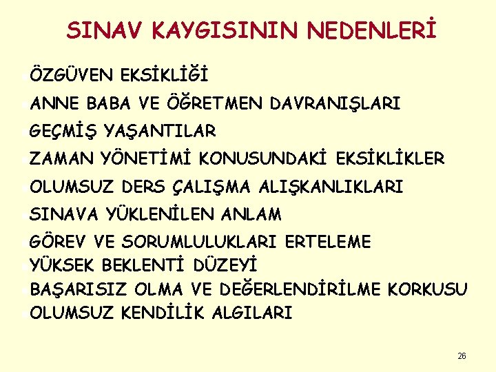 SINAV KAYGISININ NEDENLERİ nÖZGÜVEN n. ANNE EKSİKLİĞİ BABA VE ÖĞRETMEN DAVRANIŞLARI n. GEÇMİŞ YAŞANTILAR