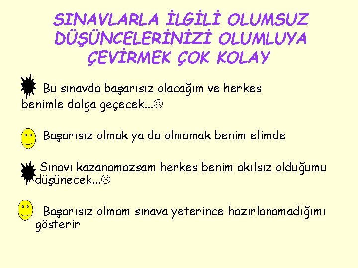 SINAVLARLA İLGİLİ OLUMSUZ DÜŞÜNCELERİNİZİ OLUMLUYA ÇEVİRMEK ÇOK KOLAY Bu sınavda başarısız olacağım ve herkes