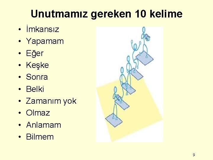 Unutmamız gereken 10 kelime • • • İmkansız Yapamam Eğer Keşke Sonra Belki Zamanım