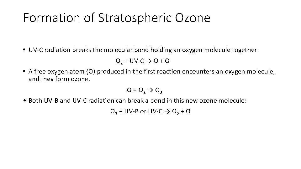 Formation of Stratospheric Ozone • UV-C radiation breaks the molecular bond holding an oxygen