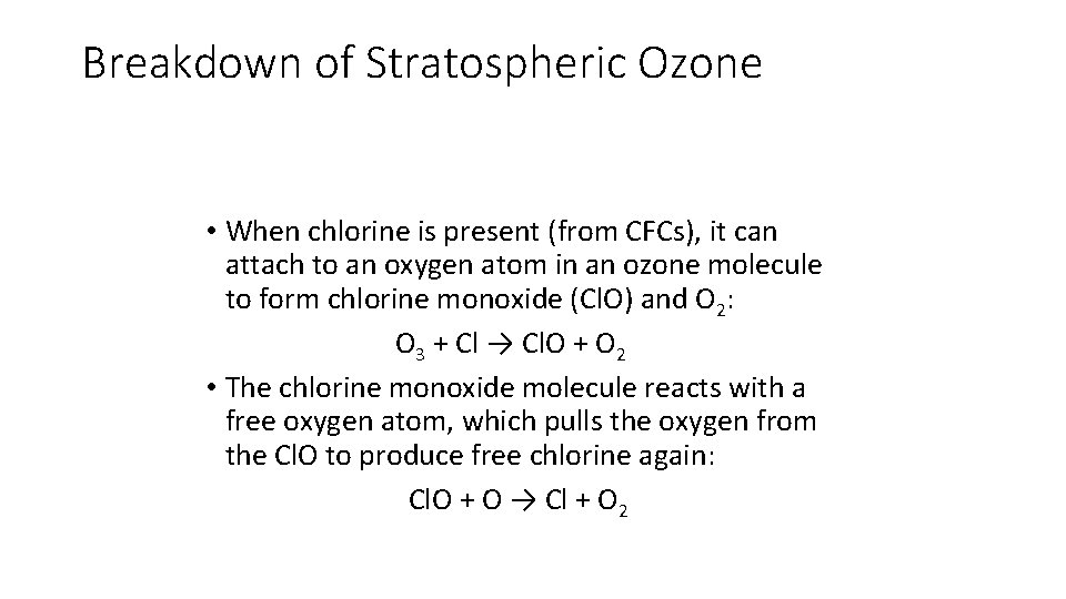 Breakdown of Stratospheric Ozone • When chlorine is present (from CFCs), it can attach