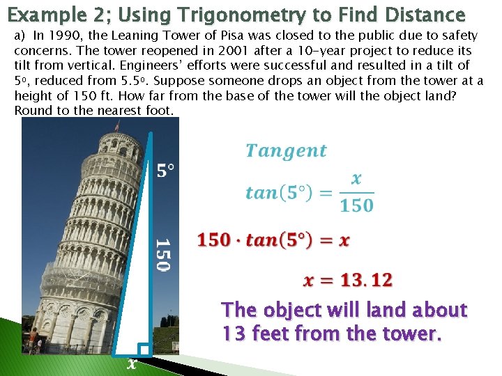 Example 2; Using Trigonometry to Find Distance a) In 1990, the Leaning Tower of