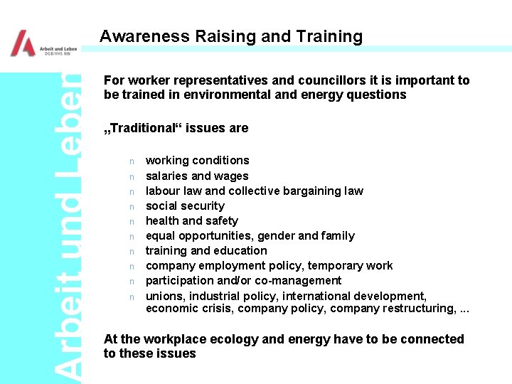 Arbeit und Leben Awareness Raising and Training For worker representatives and councillors it is