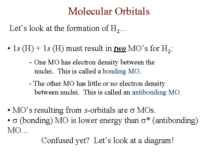 Molecular Orbitals Let’s look at the formation of H 2… • 1 s (H)