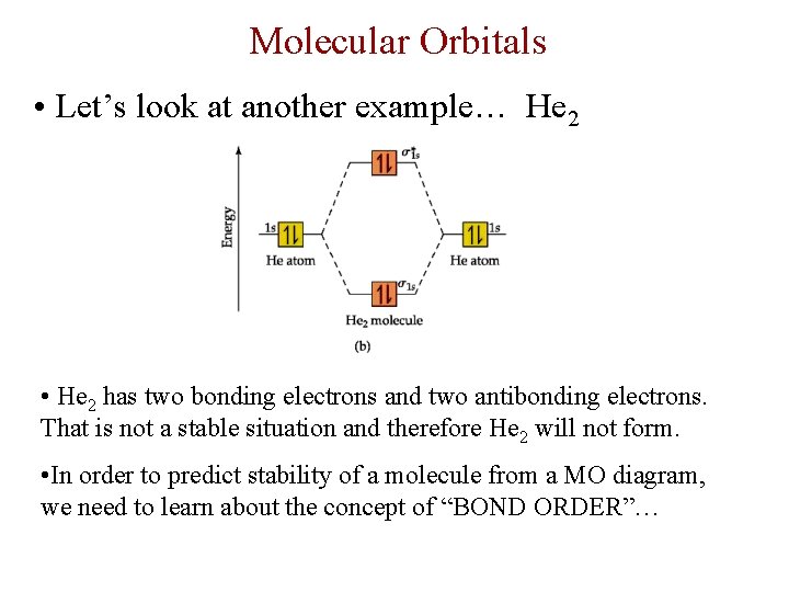 Molecular Orbitals • Let’s look at another example… He 2 • He 2 has