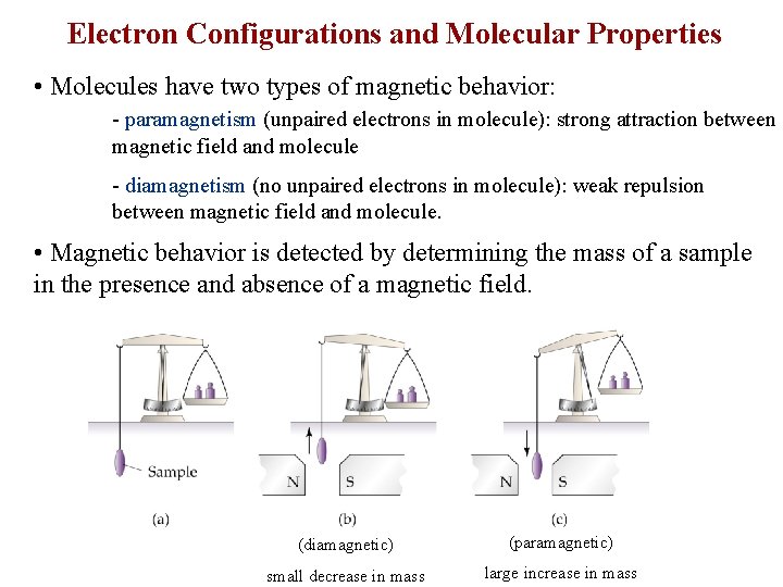 Electron Configurations and Molecular Properties • Molecules have two types of magnetic behavior: -