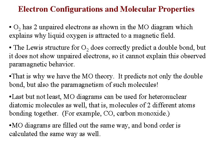 Electron Configurations and Molecular Properties • O 2 has 2 unpaired electrons as shown