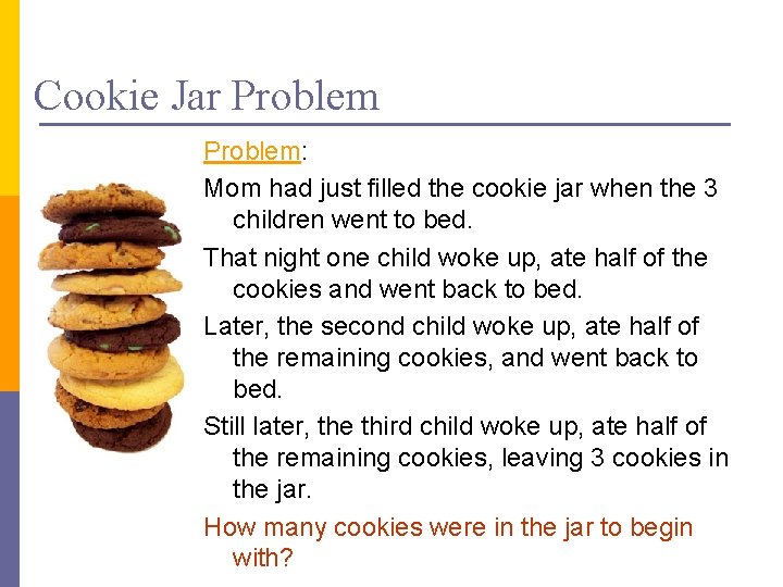 Cookie Jar Problem: Mom had just filled the cookie jar when the 3 children