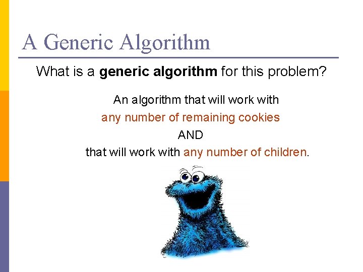 A Generic Algorithm What is a generic algorithm for this problem? An algorithm that