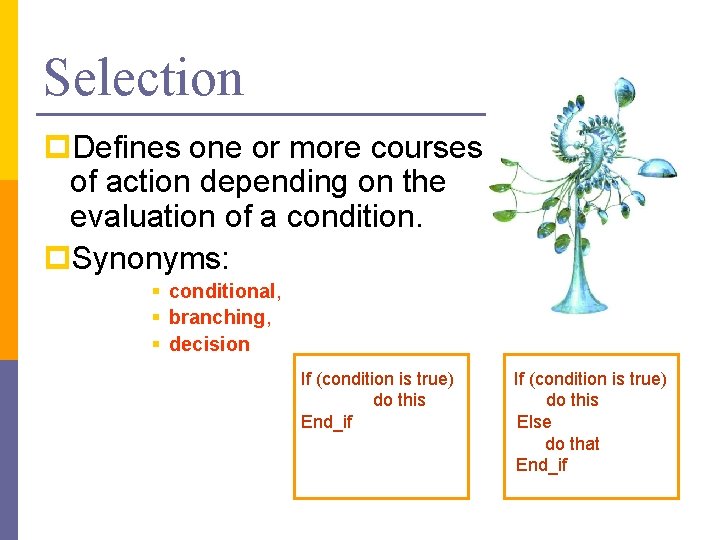 Selection p. Defines one or more courses of action depending on the evaluation of