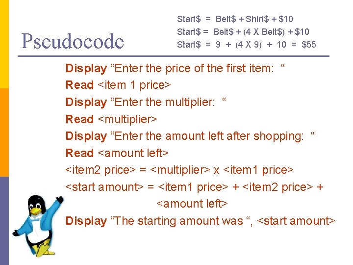 Pseudocode Start$ = Belt$ + Shirt$ + $10 Start$ = Belt$ + (4 X