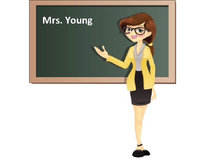Mrs. Young 