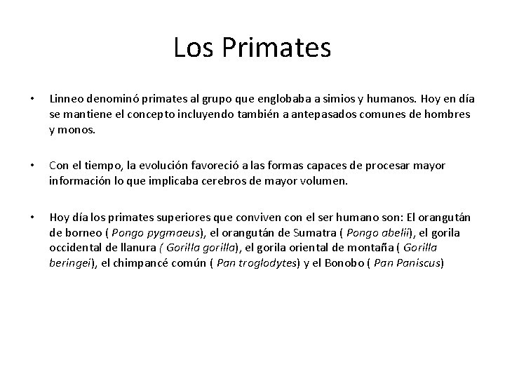 Los Primates • Linneo denominó primates al grupo que englobaba a simios y humanos.
