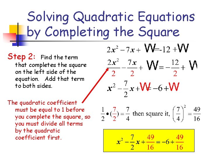 Solving Quadratic Equations by Completing the Square Step 2: Find the term that completes