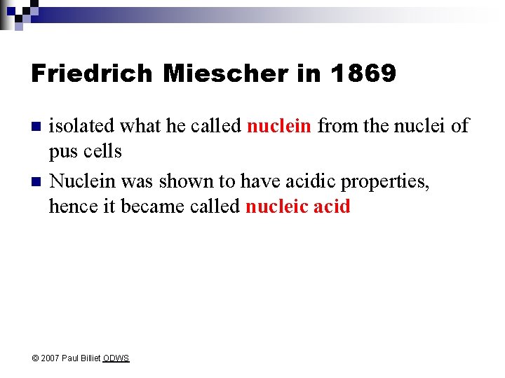 Friedrich Miescher in 1869 n n isolated what he called nuclein from the nuclei