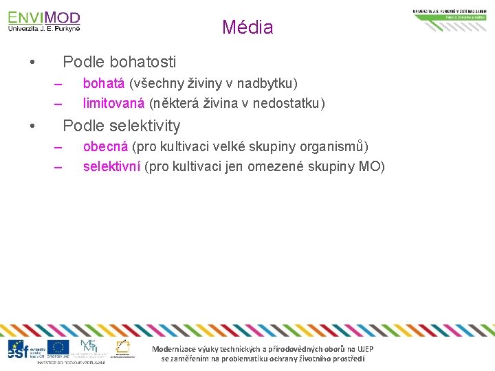 Média • Podle bohatosti – – • bohatá (všechny živiny v nadbytku) limitovaná (některá