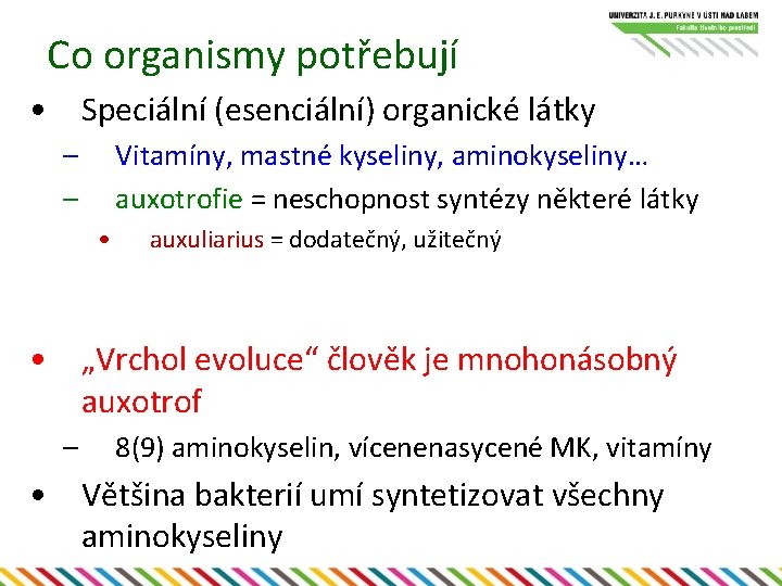 Co organismy potřebují • Speciální (esenciální) organické látky – – Vitamíny, mastné kyseliny, aminokyseliny…