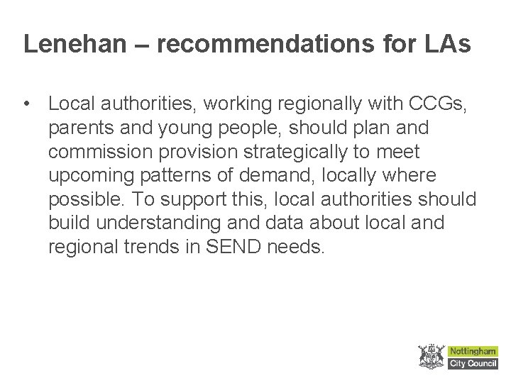 Lenehan – recommendations for LAs • Local authorities, working regionally with CCGs, parents and