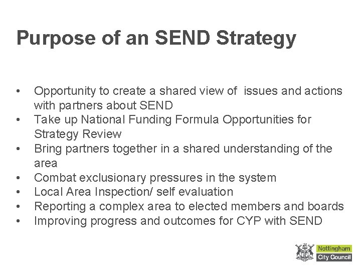 Purpose of an SEND Strategy • • Opportunity to create a shared view of
