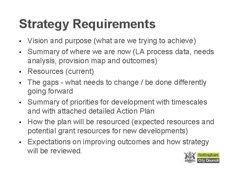 Strategy Requirements • • Vision and purpose (what are we trying to achieve) Summary