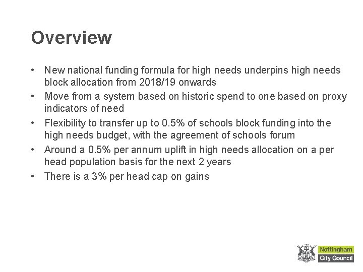 Overview • New national funding formula for high needs underpins high needs block allocation