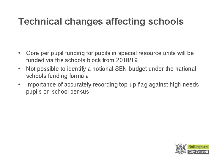 Technical changes affecting schools • Core per pupil funding for pupils in special resource