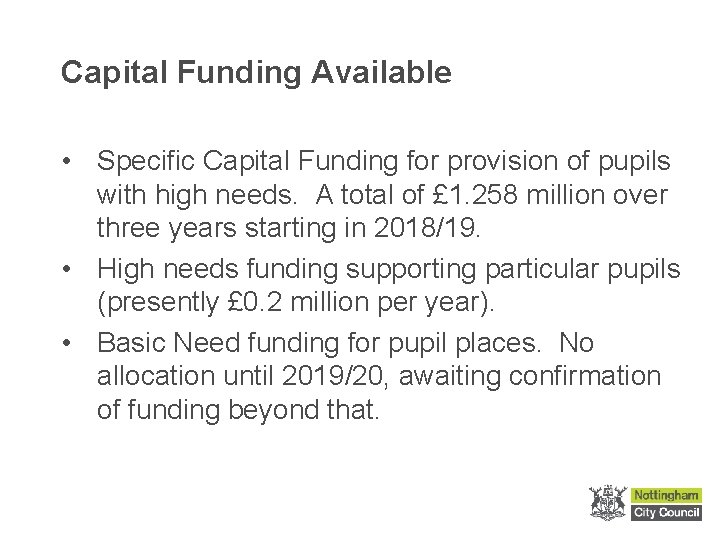 Capital Funding Available • Specific Capital Funding for provision of pupils with high needs.