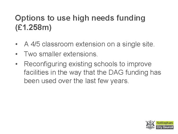 Options to use high needs funding (£ 1. 258 m) • A 4/5 classroom