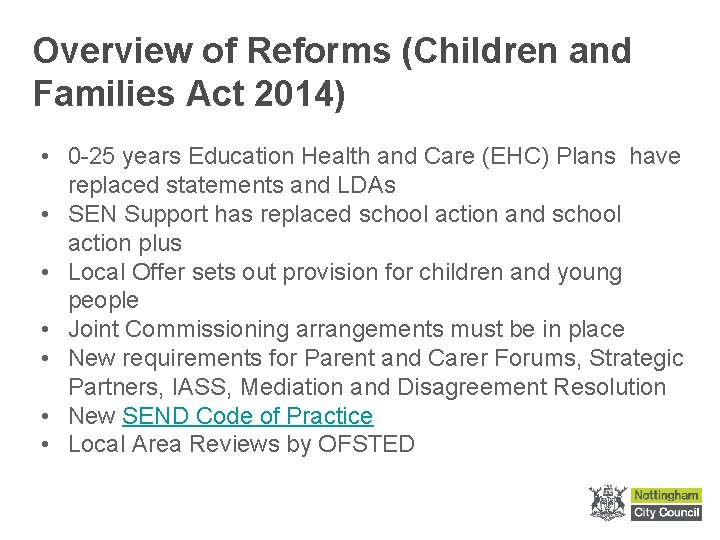 Overview of Reforms (Children and Families Act 2014) • 0 -25 years Education Health