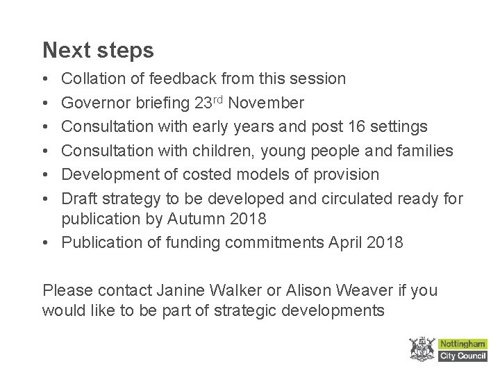 Next steps • • • Collation of feedback from this session Governor briefing 23