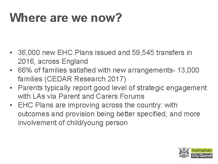 Where are we now? • 36, 000 new EHC Plans issued and 59, 545