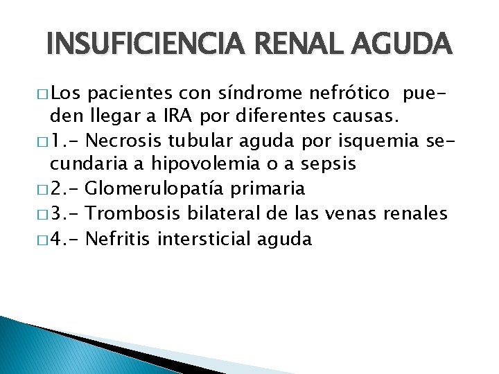 INSUFICIENCIA RENAL AGUDA � Los pacientes con síndrome nefrótico pueden llegar a IRA por