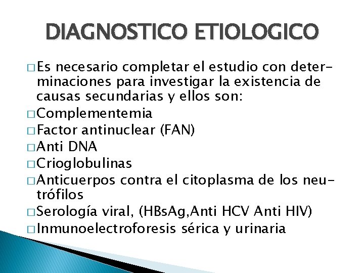 DIAGNOSTICO ETIOLOGICO � Es necesario completar el estudio con determinaciones para investigar la existencia