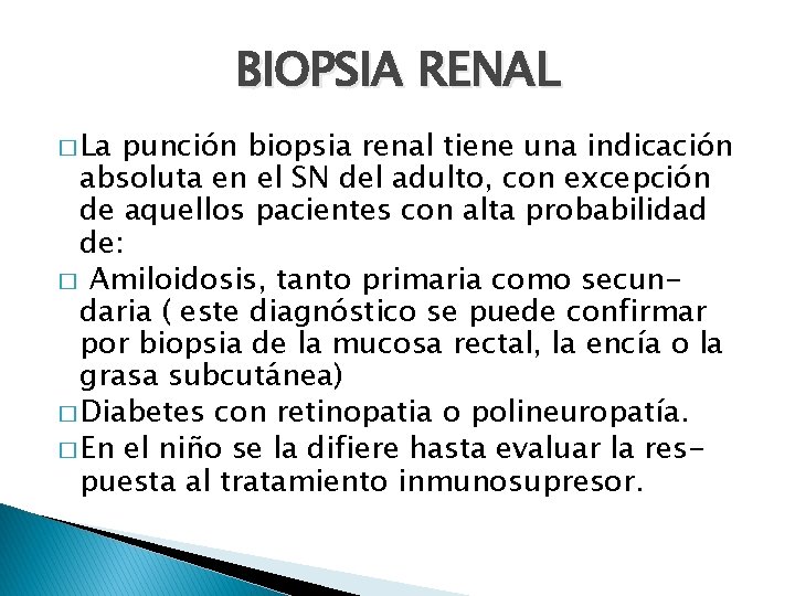 BIOPSIA RENAL � La punción biopsia renal tiene una indicación absoluta en el SN