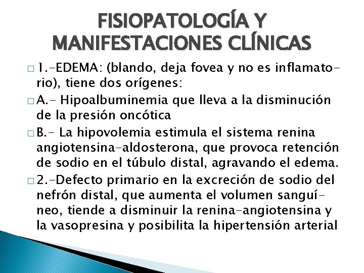 FISIOPATOLOGÍA Y MANIFESTACIONES CLÍNICAS � 1. -EDEMA: (blando, deja fovea y no es inflamatorio),