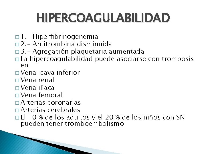 HIPERCOAGULABILIDAD � 1. - Hiperfibrinogenemia � 2. - Antitrombina disminuida � 3. - Agregación