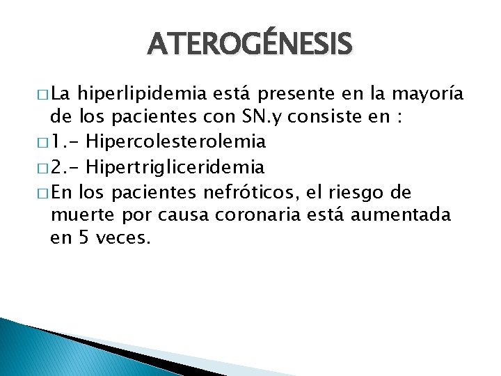 ATEROGÉNESIS � La hiperlipidemia está presente en la mayoría de los pacientes con SN.