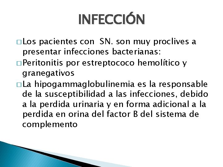 INFECCIÓN � Los pacientes con SN. son muy proclives a presentar infecciones bacterianas: �