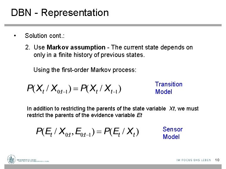 DBN - Representation • Solution cont. : 2. Use Markov assumption - The current