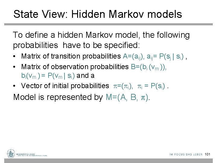 State View: Hidden Markov models To define a hidden Markov model, the following probabilities