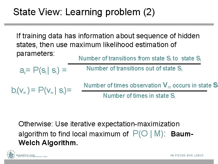 State View: Learning problem (2) If training data has information about sequence of hidden