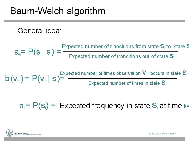 Baum-Welch algorithm General idea: s to state s a = P(s | s )