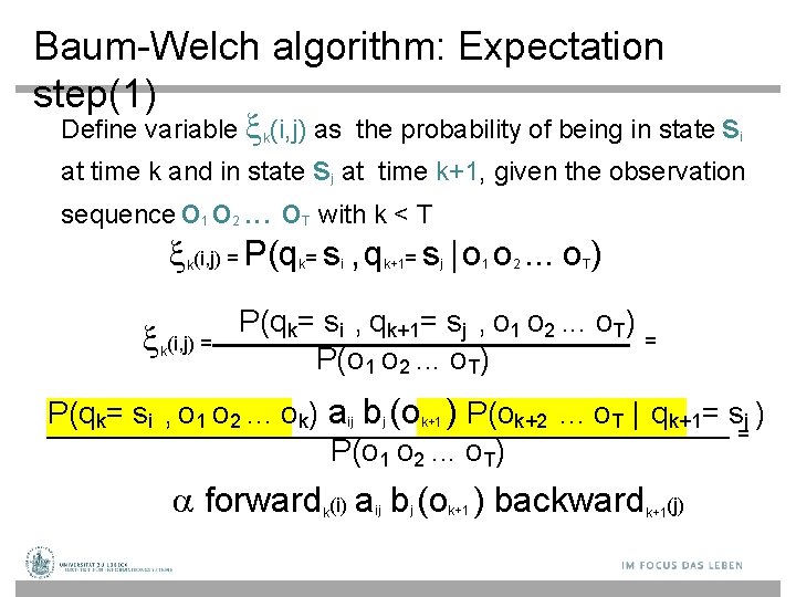 Baum-Welch algorithm: Expectation step(1) Define variable k(i, j) as the probability of being in