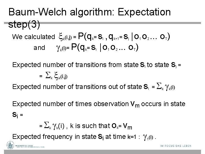 Baum-Welch algorithm: Expectation step(3) We calculated and (i, j) = P(q = s ,