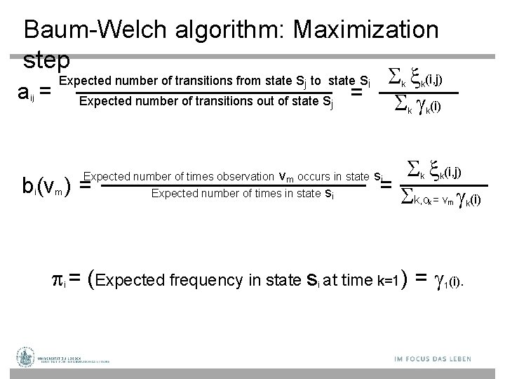 Baum-Welch algorithm: Maximization step a= ij k = m k k k (i, j)