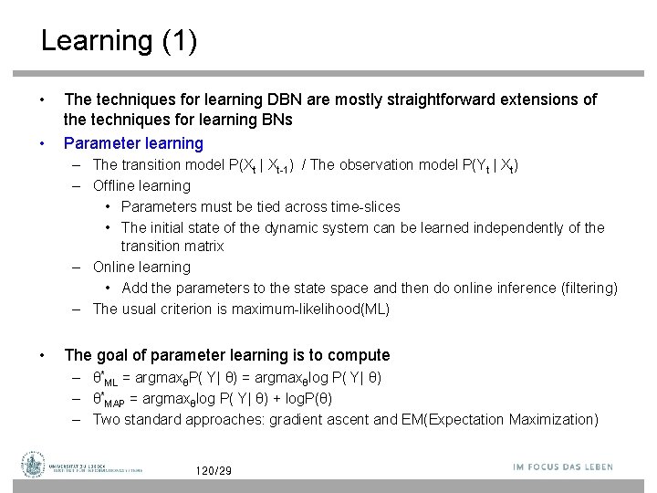 Learning (1) • • The techniques for learning DBN are mostly straightforward extensions of