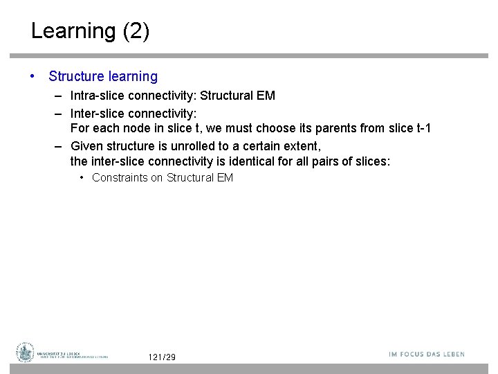 Learning (2) • Structure learning – Intra-slice connectivity: Structural EM – Inter-slice connectivity: For