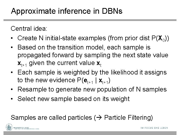 Approximate inference in DBNs Central idea: • Create N initial-state examples (from prior dist